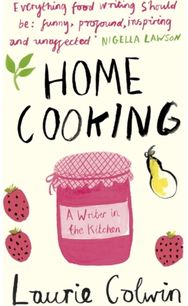 Home Cooking: A Writer in the Kitchen A Writer in the Kitchen