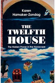 Twelfth House: The Hidden Power in the Horoscope The Hidden Power in the Horoscope