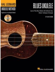 Hal Leonard Blues Ukulele: Learn to Play Blues with Authentic Licks, Chords, Techniques & Concepts with Authentic Licks, Chords, Techniques & Concepts