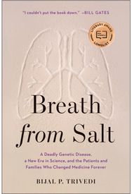Breath from Salt: A Deadly Genetic Disease, a New Era in Science, and the Patients and Families Who Changed Medicine Forever