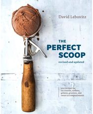 Perfect Scoop, Revised and Updated: 200 Recipes for Ice Creams, Sorbets, Gelatos, Granitas, and Sweet Accompaniments Creams, Sorbets, Gelatos, Granitas, and Sweet Accompaniments