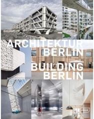 Building Berlin, Vol. 11: The latest architecture in and out of the capital The latest architecture in and out of the capital