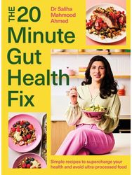 20-Minute Gut Health Fix: Simple recipes to supercharge your health and avoid ultra-processed food from the SUNDAY TIMES BESTSELLING AUTHOR