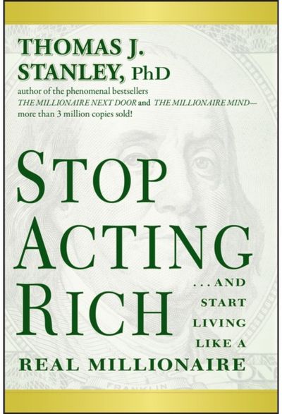 Stop Acting Rich ...And Start Living