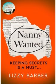 Nanny Wanted The Richard and Judy bestseller returns with a twisted tale of secrets, lies and deadly deceit...