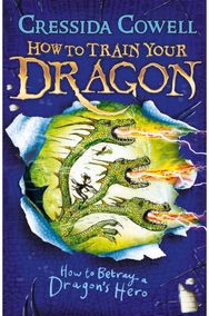How to Train Your Dragon: How to Betray a Dragons Hero: Book 11 Book 11