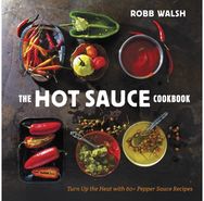 Hot Sauce Cookbook: Turn Up the Heat with 60+ Pepper Sauce Recipes Turn Up the Heat with 60+ Pepper Sauce Recipes