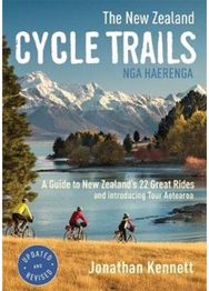 New Zealand Cycle Trails Nga Haerenga: A Guide to New Zealand's Great Rides A Guide to New Zealand's Great Rides