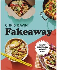 Fakeaway: Healthy Home-cooked Takeaway Meals Healthy Home-cooked Takeaway Meals