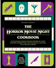 Horror Movie Night Cookbook: 60 Deliciously Deadly Recipes Inspired by Iconic Slashers, Zombie Films, Psychological Thrillers, Sci-Fi Spooks, and More (Includes Halloween, Pyscho, Jaws, The Conjuring, and More)