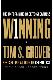 Winning: The Unforgiving Race to Greatness The Unforgiving Race to Greatness