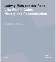 Ludwig Mies van der Rohe: Villa Wolf in Gubin: History and Reconstruction Villa Wolf in Gubin: History and Reconstruction