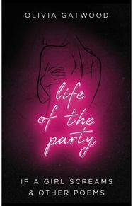 Life of the Party: If A Girl Screams, and Other Poems If A Girl Screams, and Other Poems