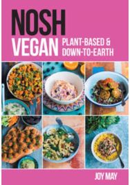 NOSH Vegan: Plant-Based and Down-to-Earth Plant-Based and Down-to-Earth
