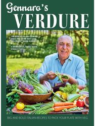 Gennaro’s Verdure: Big and Bold Italian Recipes to Pack Your Plate with Veg Big and Bold Italian Recipes to Pack Your Plate with Veg