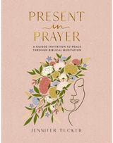 Present in Prayer: A Guided Invitation to Peace Through Biblical Meditation (30 Devotional Meditations on Scripture to Guide You in Prayer) – The Perfect Christian Gifts for Women