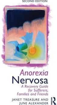 Anorexia Nervosa: A Recovery Guide for Sufferers, Families and Friends A Recovery Guide for Sufferers, Families and Friends