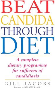 Beat Candida Through Diet: A Complete Dietary Programme for Suffers of Candidiasis