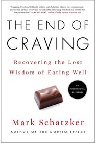 End of Craving: Recovering the Lost Wisdom of Eating Well Recovering the Lost Wisdom of Eating Well