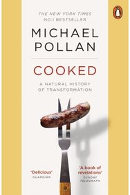 Cooked: A Natural History of Transformation A Natural History of Transformation