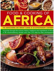 Food & Cooking of Africa: The Undiscovered and Vibrant Cuisine of an Extraordinary Continent Vibrant Cuisine of an Extraordinary Continent