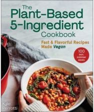 Plant-Based 5-Ingredient Cookbook: Fast & Flavorful Recipes Made Vegan Fast & Flavorful Recipes Made Vegan