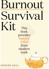 Burnout Survival Kit: Instant relief from modern work Instant relief from modern work