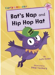 Bats Nap and Hip Hop Hat: (Pink Early Reader) (Pink Early Reader)