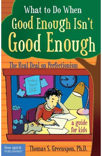 What to Do When Good Enough Isnt Good Enough: The Real Deal on Perfectionism