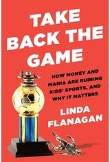 Take Back the Game How Money and Mania