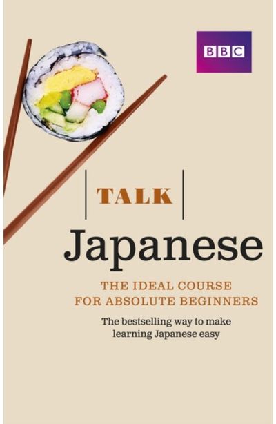 Talk Japanese (Book/CD Pack): The ideal Japanese course for absolute beginners