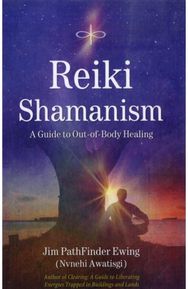 Reiki Shamanism: A Guide to Out-of-Body Healing