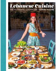 Lebanese Cuisine: The Authentic Cookbook The Authentic Cookbook