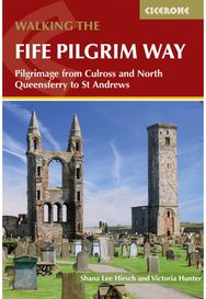 Walking the Fife Pilgrim Way: Pilgrimage from Culross and North Queensferry to St Andrews Culross and North Queensferry to St Andrews