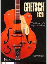 Gretsch 6120: The History of a Legendary Guitar