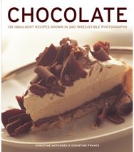 Chocolate: 135 Indulgent Recipes Shown in 260 Irresistible Photographs 135 Indulgent Recipes Shown in 260 Irresistible Photographs