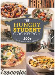 Hungry Student Cookbook: 200+ Quick and Simple Recipes 200+ Quick and Simple Recipes