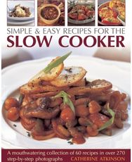 Simple & Easy Recipes for the Slow Cooker