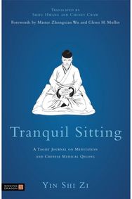 Tranquil Sitting: A Taoist Journal on Meditation and Chinese Medical Qigong A Taoist Journal on Meditation and Chinese Medical Qigong
