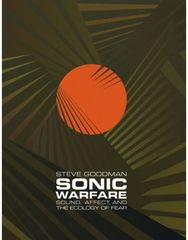 Sonic Warfare: Sound, Affect, and the Ecology of Fear Sound, Affect, and the Ecology of Fear