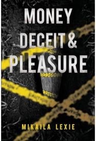 Money, Deceit & Pleasure