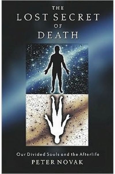 Lost Secret of Death: Our Divided Souls and the Afterlife