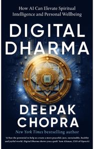 Digital Dharma: How AI Can Elevate Spiritual Intelligence and Personal Wellbeing How AI Can Elevate Spiritual Intelligence and Personal Wellbeing