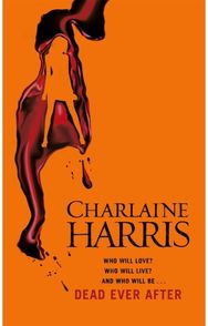 Dead Ever After: A True Blood Novel A True Blood Novel