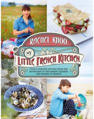 My Little French Kitchen: Over 100 recipes from the mountains, market squares and shores of France from the mountains, market squares and shores of France