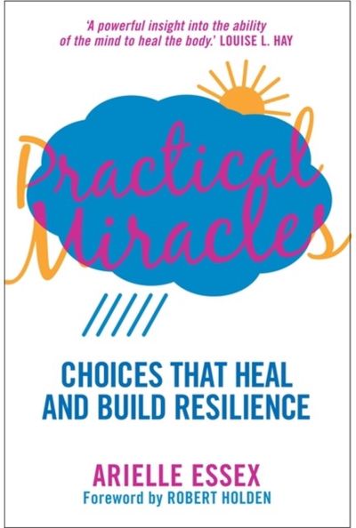 Practical Miracles Choices That Heal &