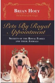 Pets by Royal Appointment: The Royal Family and Their Animals The Royal Family and Their Animals