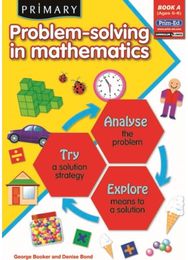 Primary Problem-Solving in Mathematics: Analyse, Try, Explore Analyse, Try, Explore