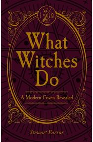 What Witches Do: A Modern Coven Revealed A Modern Coven Revealed