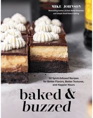 Baked & Buzzed: 50 Spirit-Infused Recipes for Better Flavors, Better Textures, and Happier Hours